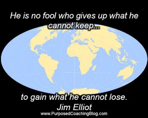 World Evangelism Quotes -He is No Fool  by Jim Elliot